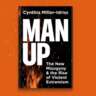 CANCELLED! Man Up;the New Misogyny & Rise of Violent Extremism
