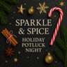 Sparkle & Spice: Holiday Potluck Night