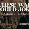 If These Walls Could Joke: A Storytelling Comedy Show