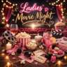 Ladies’ Movie Night 🎬