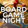 An Evening of Board Games!