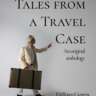 Tales From A Travel Case