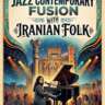 From Tehran to Valencia: Iranian Folk Meets Contemporary Jazz.
